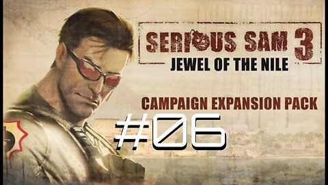 #06 - JEWEL OF THE NILE | DLC PART.1 | SERIOUS SAM 3: BFE