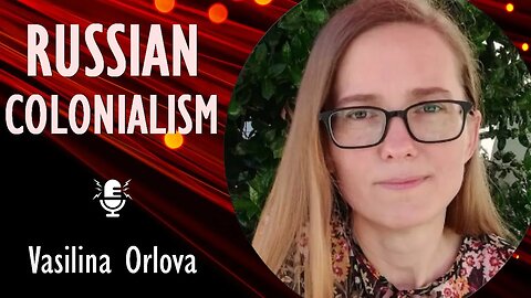 Vasilina Orlova - History may Show the Disintegration of the USSR was not Avoided, Merely Postponed.