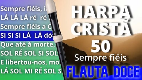 Harpa Cristã 50 - Sempre fiéis - Cifra melódica