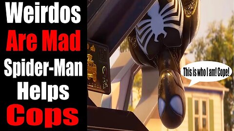 Insomniac Games BENDS the KNEE to Weirdos who BELIEVE Spider-Man helping Cops is BAD!