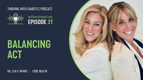 CODE to Wellness: Navigating Diabetes with Dr. Lisa & Wendy | EP031