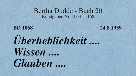 BD 1068 - ÜBERHEBLICHKEIT .... WISSEN .... GLAUBEN ....