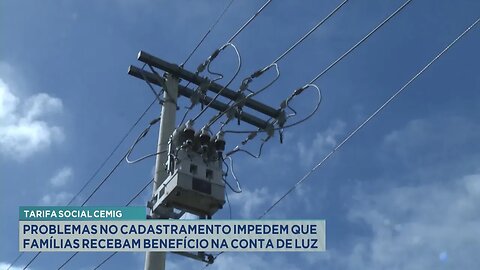 Tarifa Social CEMIG: Problemas no Cadastramento Impedem que Famílias Recebam Benefício na Conta.