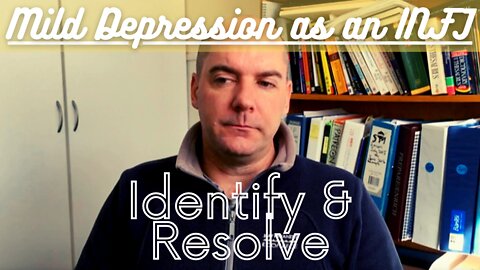 Identifying & Resolving Mild Depression as an INFJ