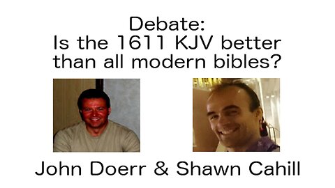 Debate - Is the 1611 KJV better than all modern bibles?