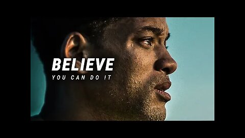 BELIEVE YOU CAN DO IT - Best Motivational Video