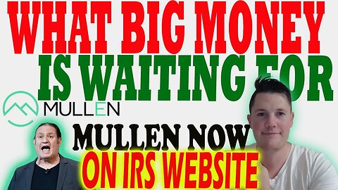 What is BIG Money Waiting For ?! │ Mullen NOW Listed on IRS Website ⚠️ Mullen Investors MUST WATCH