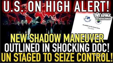 U.S. On High Alert! NEW Elite Shadow Maneuver Outlined In Shocking Doc! UN Staged To Seize Control…