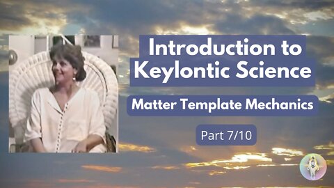 7 - Introduction to Keylontic Science - History of Earth and Human DNA - Ashayana Deane