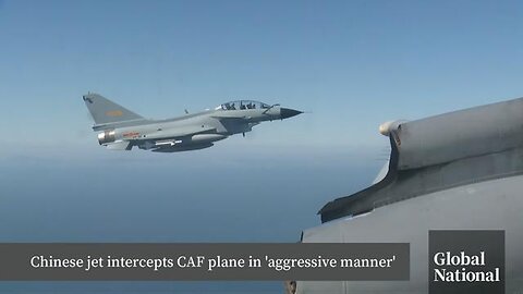 CHINESE AIR FORCE J-10 FIGHTER INTERCEPTED A CANADIAN CP-140 AURORA PATROL AIRCRAFT