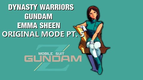 Dynasty Warriors: Gundam, Emma Playthrough Pt. 5