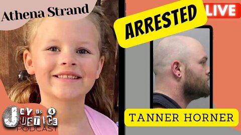 Tanner Horner Arrest Affidavit Read-Thru | Athena Strand Abduction