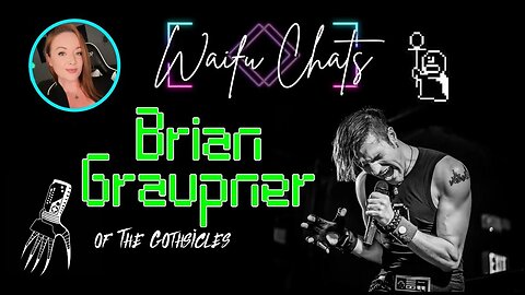 WaifuChats: Brian Graupner of The Gothsicles