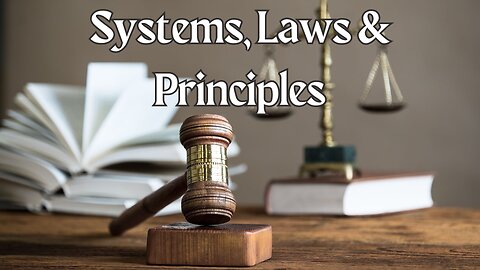 Systems, Laws & Principles