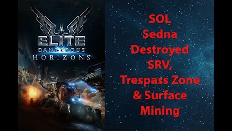 Elite Dangerous: Permit - SOL - Sedna - Destroyed SRV, Tresspass Zones & Surface Mining - [00056]