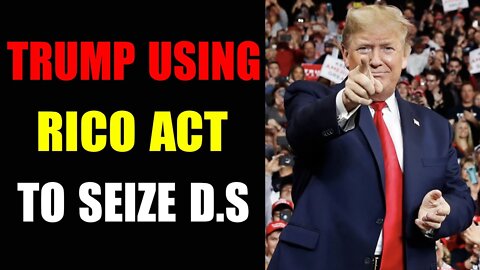 TRUMP USING RICO ACT TO SEIZE D.S.MONEY - TRUMP NEWS