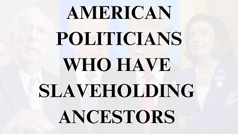 American Politicians Who Have Slaveholding Ancestors