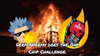 Dermy Wermy tries the One Chip Challenge