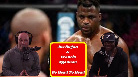 From Dreams to Reality - Joe Rogan Takes On Francis Ngannou