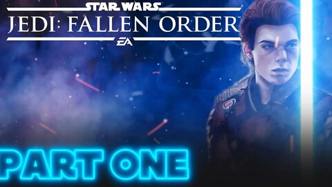 STAR WARS JEDI: FALLEN ORDER PART - ONE