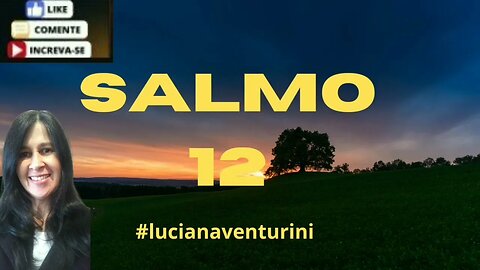 Salmo 12 Tu senhor nos proteges #lucianaventurini #desenvolvimentopessoal #salmo