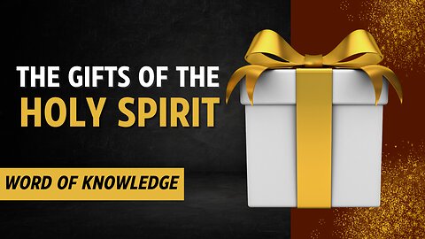 The Gifts of the Holy Spirit - Word of Knowledge