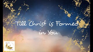 Till Christ Is Formed in You 444hz