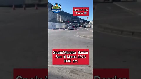 Spain/Gibraltar Border Mothers Day 2023