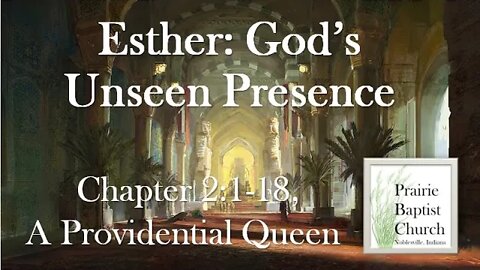 Esther: God's Unseen Presence--A Providential Queen, Esther 2