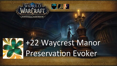 +22 Waycrest Manor | Preservation Evoker | Fortified | Entangling | Bolstering | #67