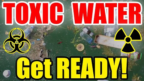 Are YOU Ready for TOXIC WATER? – Know how to PURIFY and LIVE!