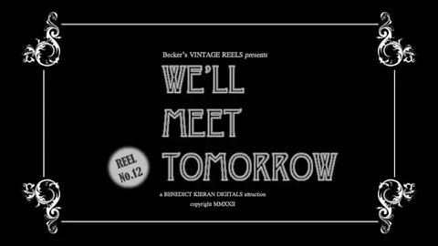 We'll Meet Tomorrow {Becker's Vintage Reels - Reel 12}