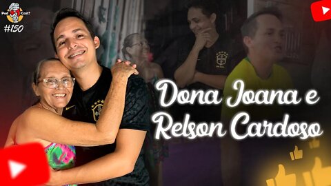 RELSON CARDOSO E DONA JOANA | POD +1 CAST? | EP #150