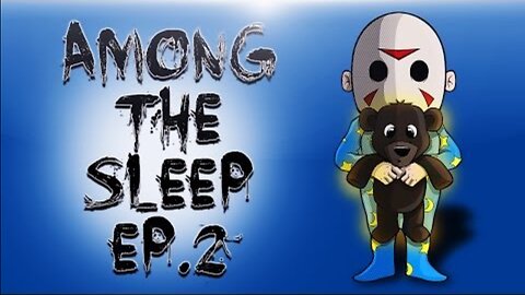 Among The Sleep Ep.2 (Scary Place)