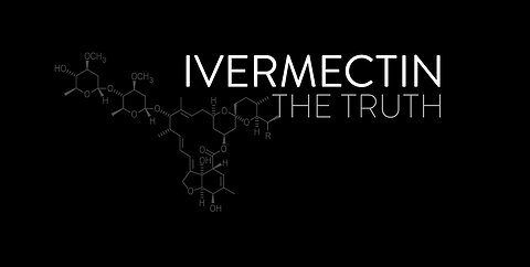 Truth about Ivermectin, Nobel Prize medication that could have ended pandemic before it started