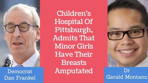 Democrat Dan Frankel and Dr Gerald Montano, Admits That Minor Girls Have Their Breasts Amputated