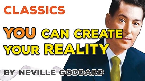 YOU can CREATE your REALITY! by Neville Goddard (lecture)