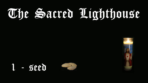 The Sacred Lighthouse | 1- seed