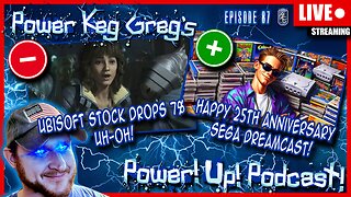 Ubisoft Stock Price Drops 7% - Nice Job! Happy 25th Anniversary Dreamcast | Power!Up!Podcast! Ep: 87