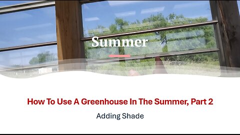 How To Use A Greenhouse In The Summer Part 2