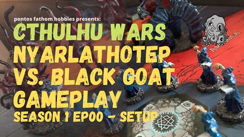 Cthulhu Wars - S1E00 - Nyarlethotep vs. the Black Goat - Season 1 Game Setup