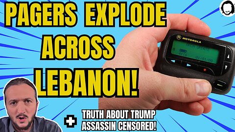 BREAKING: Pagers Across Lebanon Explode In Cyberattack! (& much more)