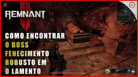 Remnant 2, Como encontrar o Boss Fenecimento Robusto Agarra-Raiz em O lamento | Super-Dica