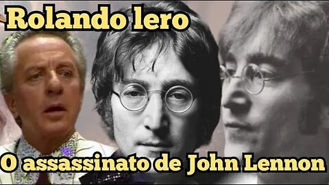 Escolinha do Professor Raimundo; Rolando Lero, Quem matou John Lennon!