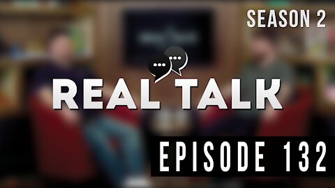 Real Talk Web Series Episode 132: “Dazed and Confused”