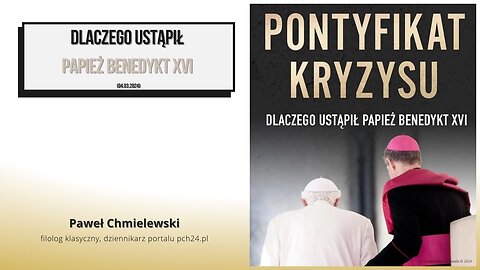 Dlaczego ustąpił Papież Benedykt XVI (04.03.2024)