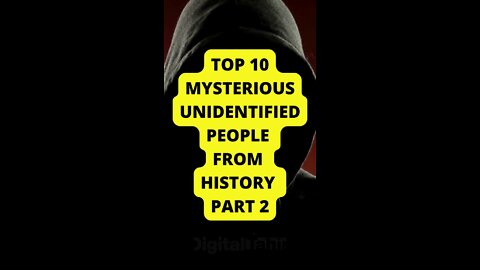 Top 10 Mysterious Unidentified People from History PART 2