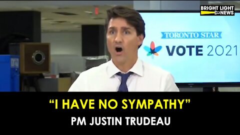 PM JUSTIN TRUDEAU, CHAMPION OF EQUITY, HAS "NO SYMPATHY" FOR THE UNVACCINATED