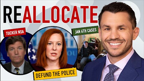 Psaki Reallocates #DefundThePolice, Jan 6 Cases: Barnett and Chansley, Tucker Reveals NSA Spying