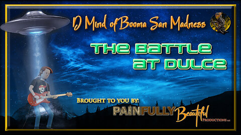 The Battle at Dulce & D Mind of Booma San Madness